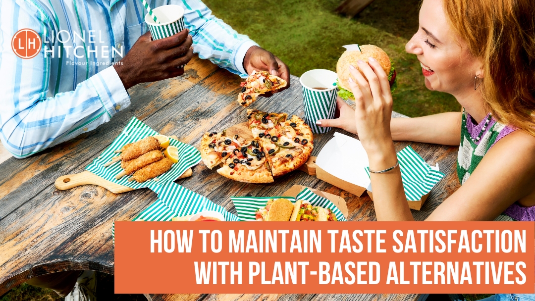 How to Maintain Taste Satisfaction with Plant-Based Alternatives