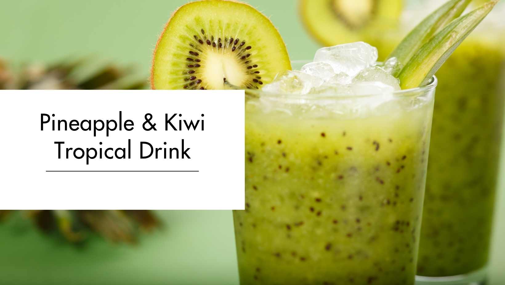 Pineapple & Kiwi Tropical Drink Pineapple & Kiwi Tropical Drink